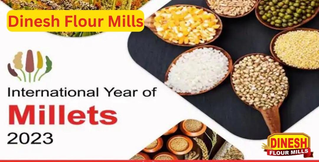 International Millets Year IMY 2023 and Miracle Millets Dinesh Flour