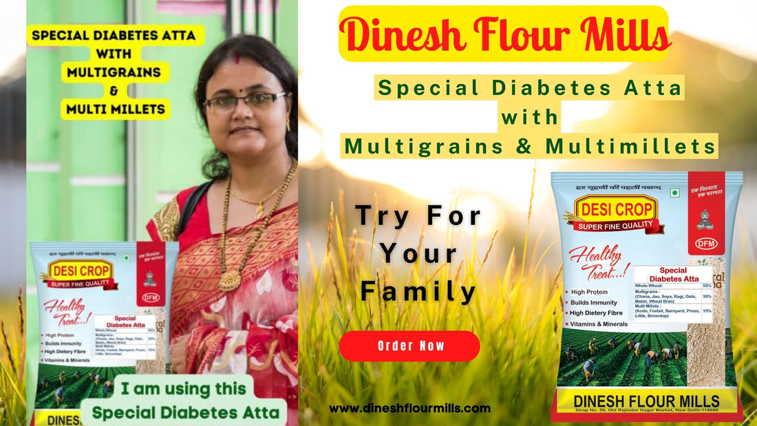 Embrace Health with Dinesh Flour Mills Special Diabetes Atta: A Nutrient-packed Delight for Your Family