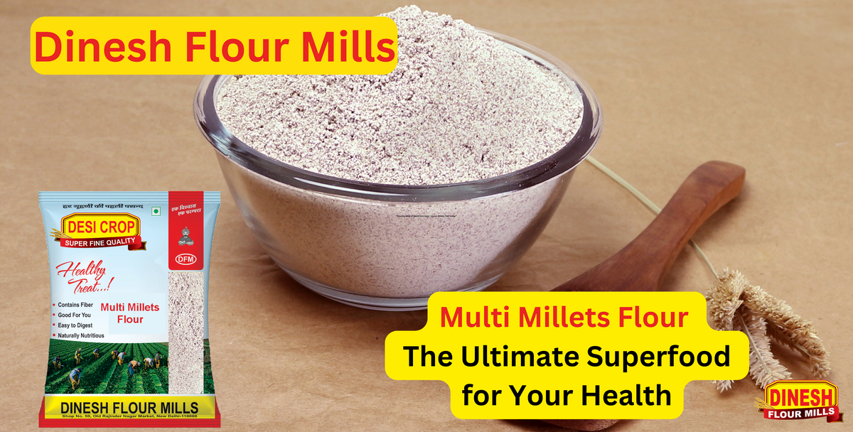 Multi Millets Flour The Ultimate Superfood for Your Health Dinesh