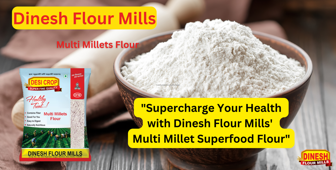 Supercharge Your Health with Dinesh Flour Mills' Multi Millet Superfood Flour