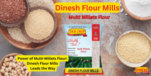 Power of Multi-Millets Flour: Dinesh Flour Mills Leads the Way
